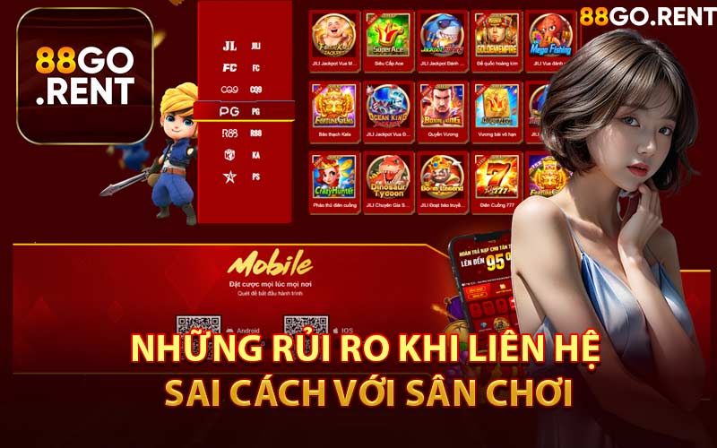 Những Rủi Ro Khi Liên Hệ Sai Cách Với Sân Chơi