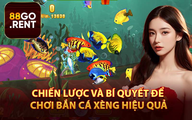 Chiến Lược Và Bí Quyết Để Chơi Bắn Cá Xèng Hiệu Quả